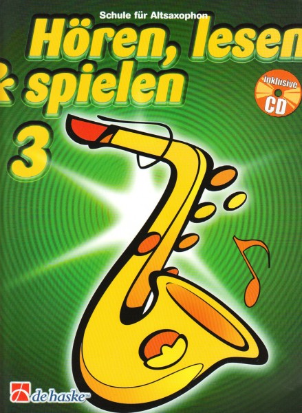Hören, lesen & spielen, Band 3 Schule für Altsaxophon, m. Audio-CD