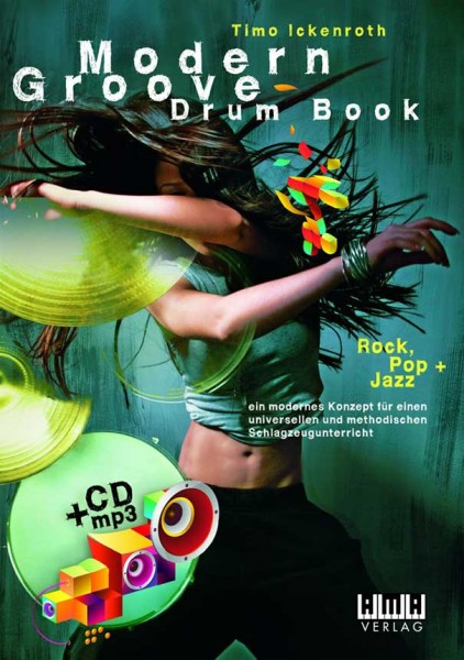 Modern Groove Drum Book: Rock, Pop + Jazz Timo Ickenroth