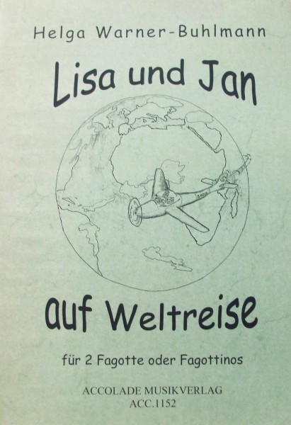 Lisa und Jan auf Weltreise Helga Warner Buhlmann für 2 Fagotte oder Fagottinos