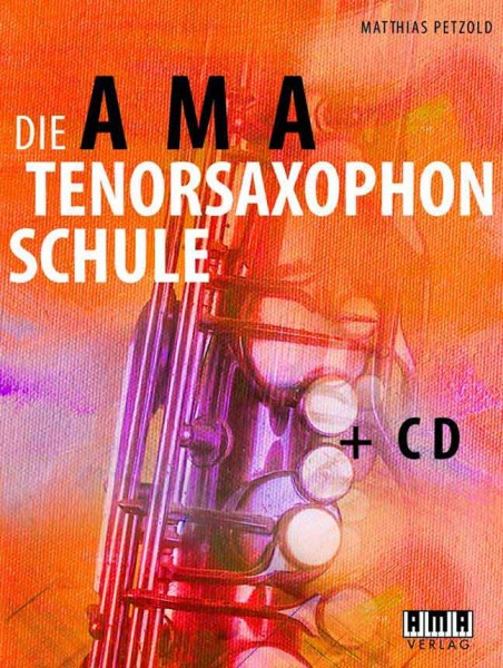 Die AMA Tenorsaxophonschule plus CD Matthias Petzold